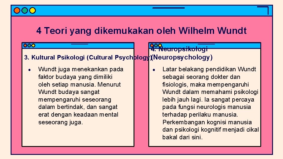 4 Teori yang dikemukakan oleh Wilhelm Wundt 4. Neuropsikologi 3. Kultural Psikologi (Cultural Psychology)(Neuropsychology)