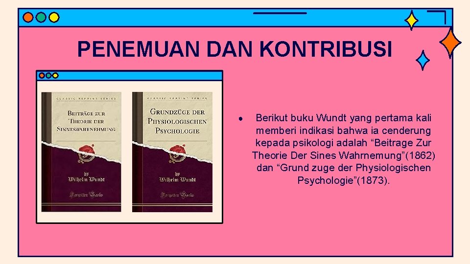 PENEMUAN DAN KONTRIBUSI ● Berikut buku Wundt yang pertama kali memberi indikasi bahwa ia