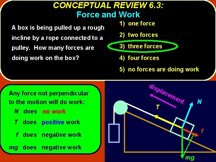 CONCEPTUAL REVIEW 6. 3: Force and Work A box is being pulled up a