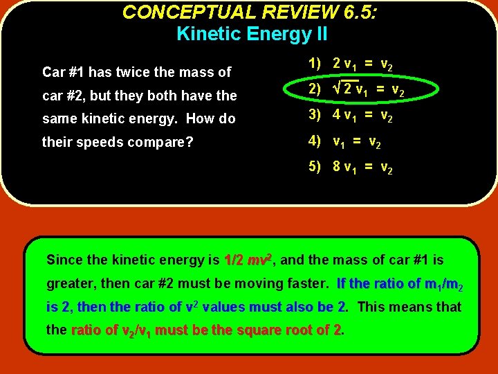 CONCEPTUAL REVIEW 6. 5: Kinetic Energy II Car #1 has twice the mass of