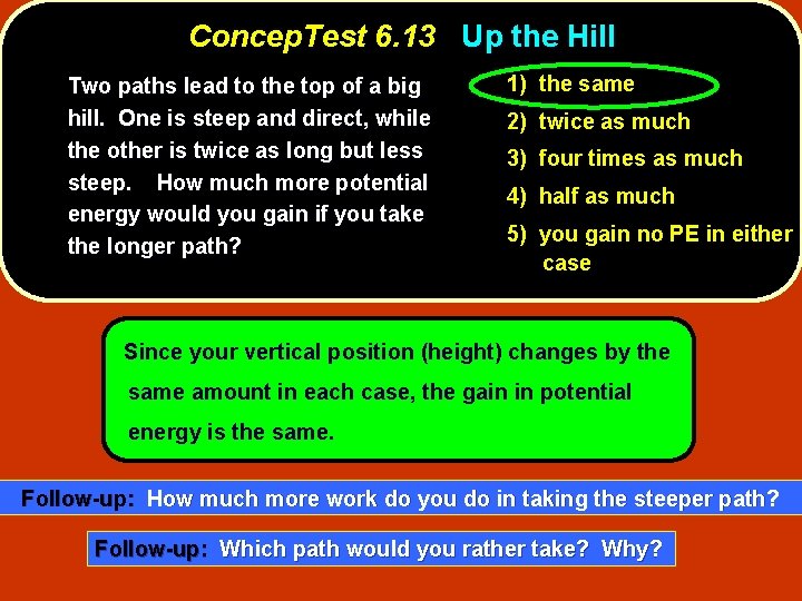 Concep. Test 6. 13 Up the Hill Two paths lead to the top of