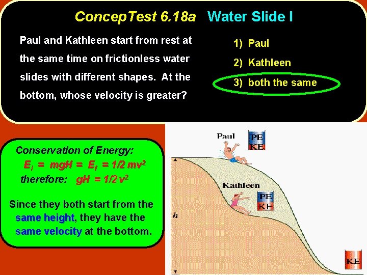 Concep. Test 6. 18 a Water Slide I Paul and Kathleen start from rest