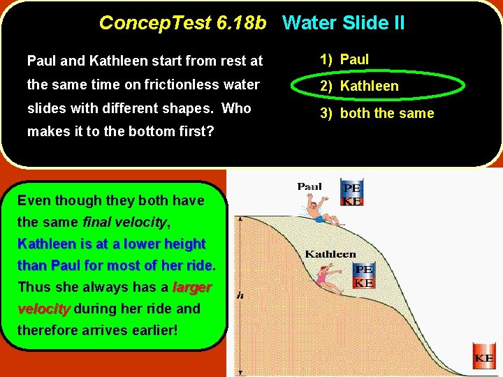 Concep. Test 6. 18 b Water Slide II Paul and Kathleen start from rest