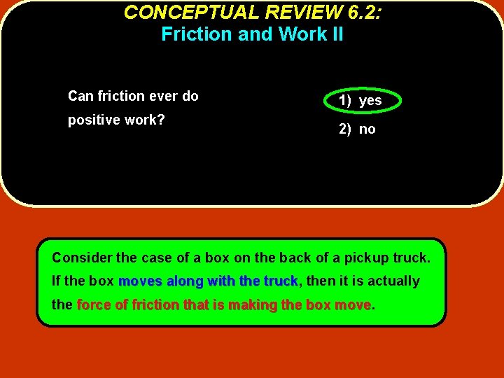 CONCEPTUAL REVIEW 6. 2: Friction and Work II Can friction ever do positive work?