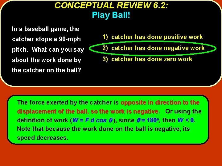 CONCEPTUAL REVIEW 6. 2: Play Ball! In a baseball game, the catcher stops a