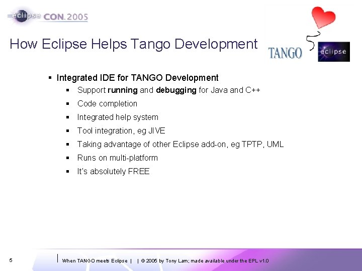 How Eclipse Helps Tango Development § Integrated IDE for TANGO Development § Support running