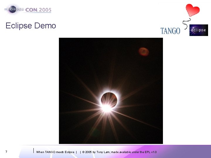 Eclipse Demo 7 When TANGO meets Eclipse | | © 2005 by Tony Lam;
