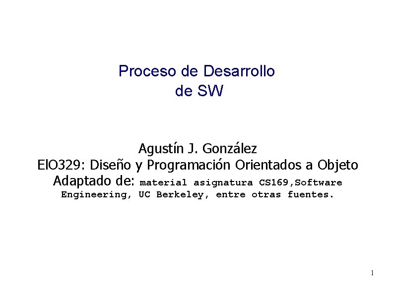 Proceso de Desarrollo de SW Agustín J. González El. O 329: Diseño y Programación