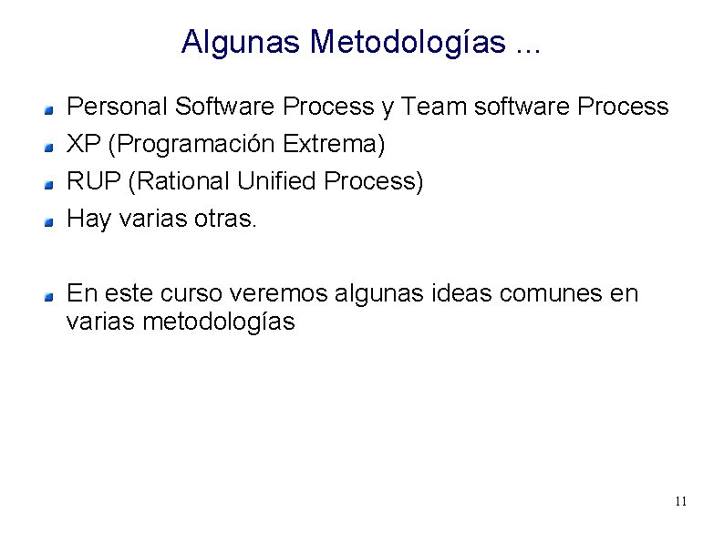 Algunas Metodologías. . . Personal Software Process y Team software Process XP (Programación Extrema)