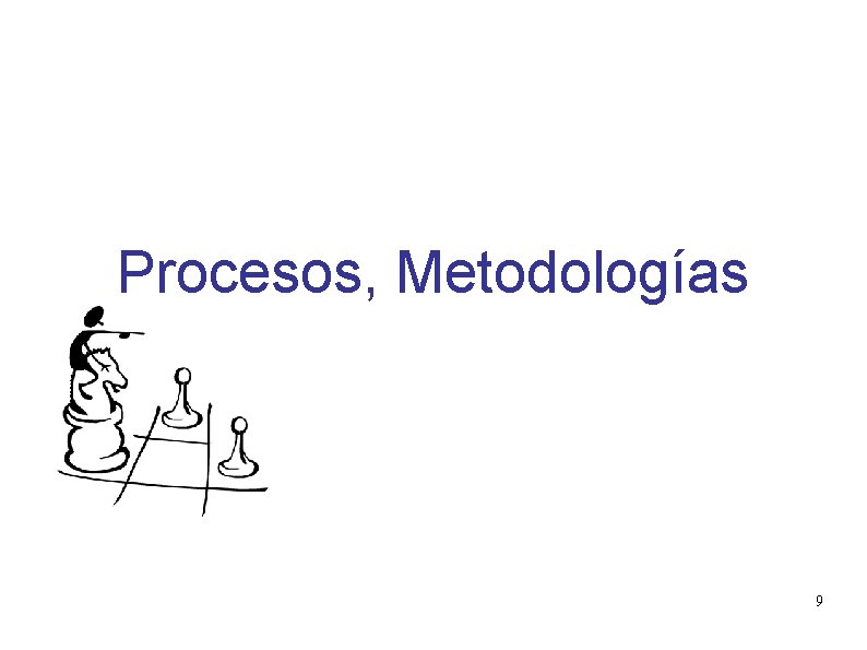 Procesos, Metodologías 9 