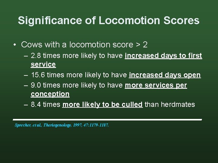 Significance of Locomotion Scores • Cows with a locomotion score > 2 – 2.