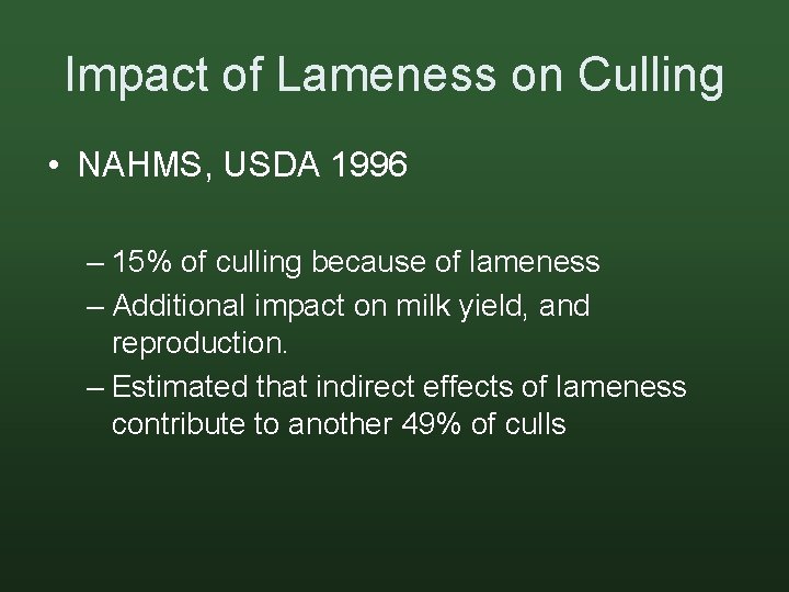 Impact of Lameness on Culling • NAHMS, USDA 1996 – 15% of culling because