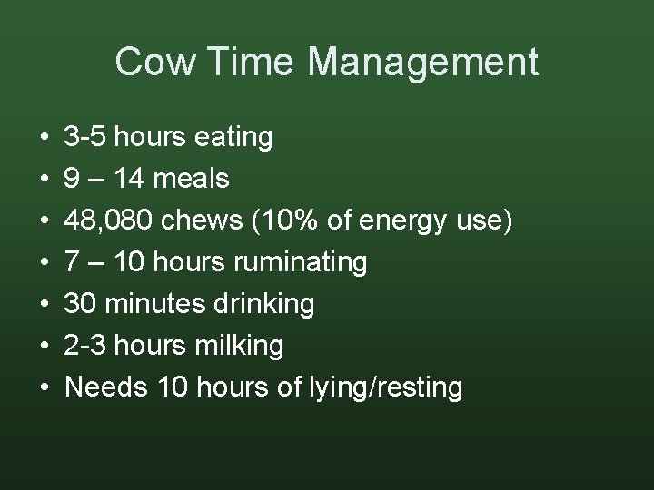 Cow Time Management • • 3 -5 hours eating 9 – 14 meals 48,
