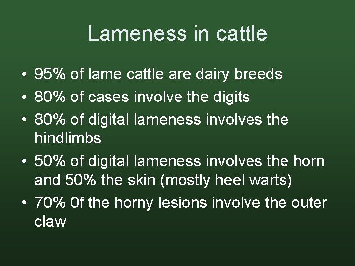 Lameness in cattle • 95% of lame cattle are dairy breeds • 80% of