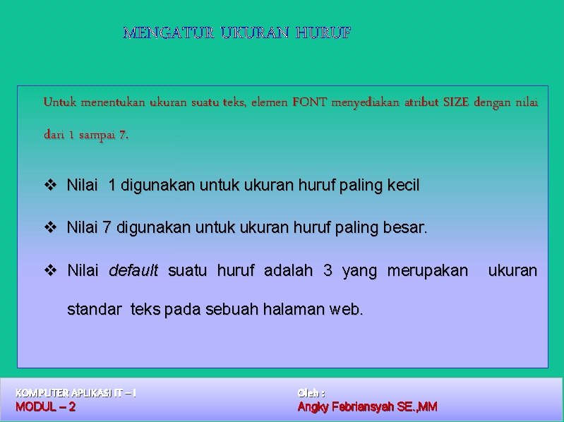 MENGATUR UKURAN HURUF Untuk menentukan ukuran suatu teks, elemen FONT menyediakan atribut SIZE dengan