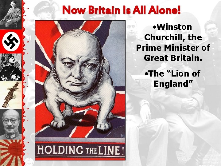 Now Britain Is All Alone! • Winston Churchill, the Prime Minister of Great Britain.