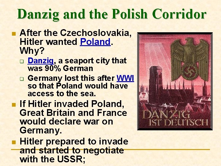 Danzig and the Polish Corridor n After the Czechoslovakia, Hitler wanted Poland. Why? q