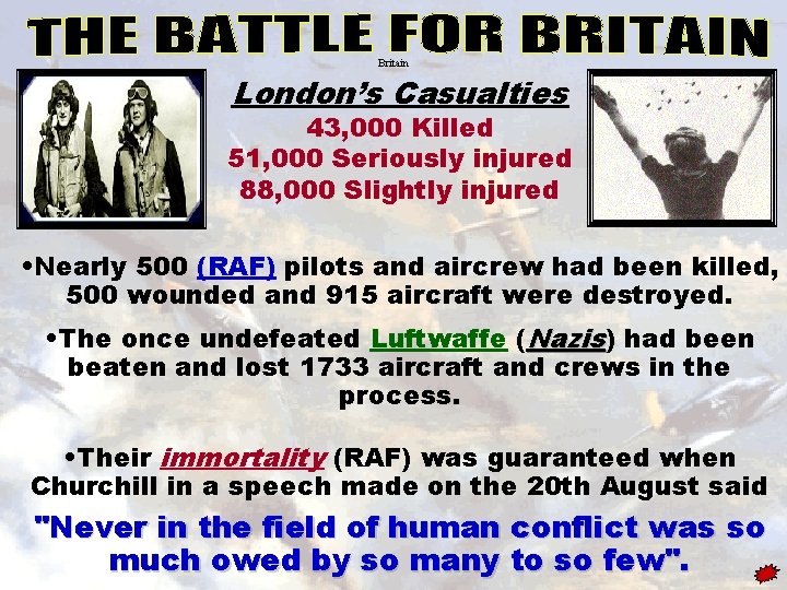 Britain London’s Casualties 43, 000 Killed 51, 000 Seriously injured 88, 000 Slightly injured