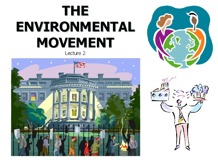 THE ENVIRONMENTAL MOVEMENT Lecture 2 