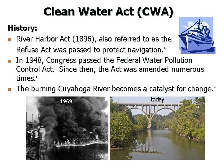 Clean Water Act (CWA) History: n River Harbor Act (1896), also referred to as