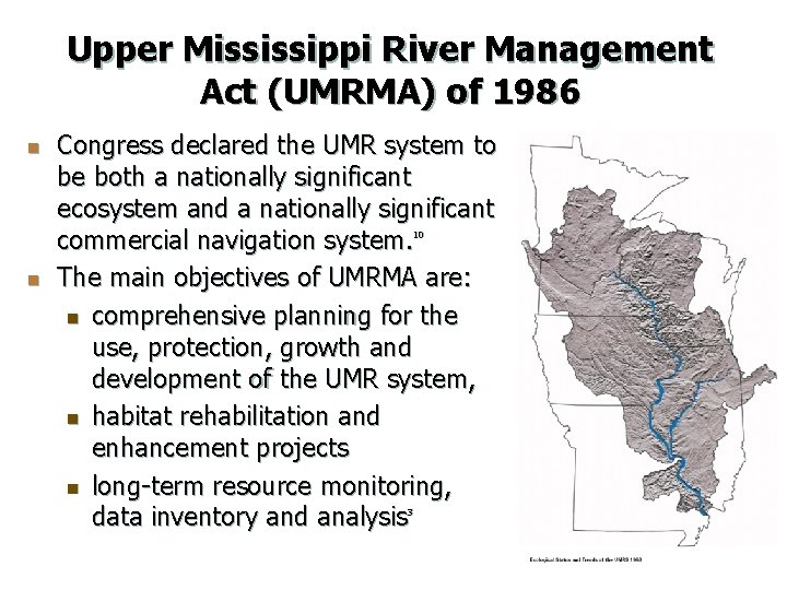 Upper Mississippi River Management Act (UMRMA) of 1986 n Congress declared the UMR system