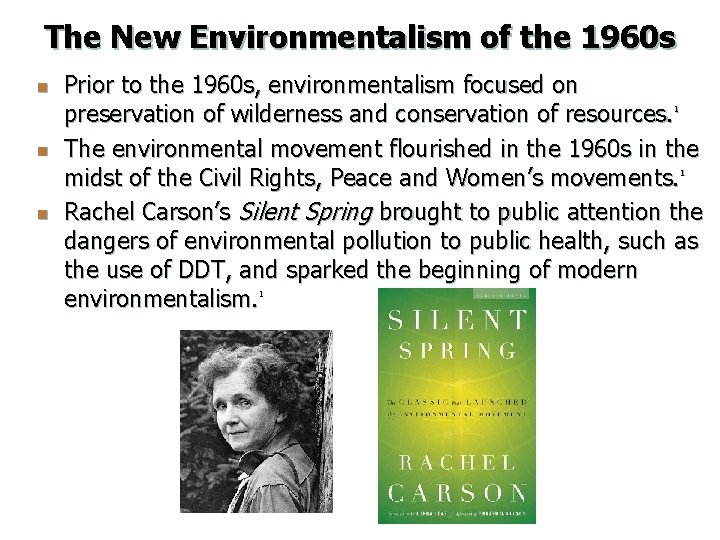 The New Environmentalism of the 1960 s n Prior to the 1960 s, environmentalism