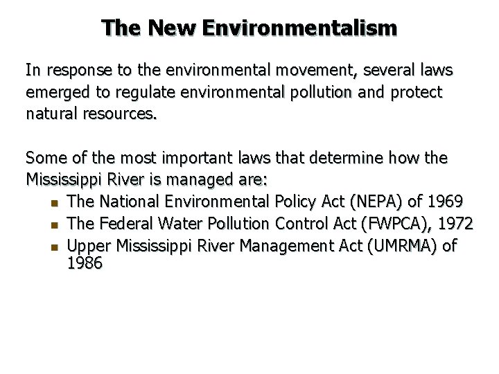 The New Environmentalism In response to the environmental movement, several laws emerged to regulate