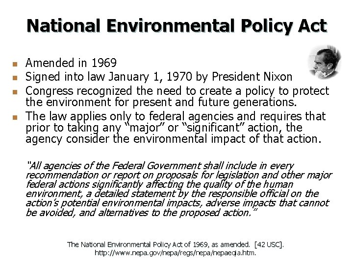 National Environmental Policy Act n n Amended in 1969 Signed into law January 1,