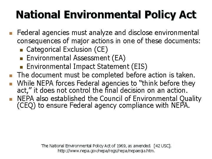 National Environmental Policy Act n n Federal agencies must analyze and disclose environmental consequences