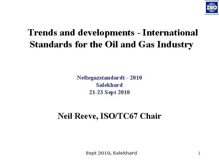 Trends and developments - International Standards for the Oil and Gas Industry Neftegazstandardt -