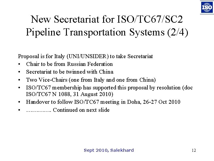 New Secretariat for ISO/TC 67/SC 2 Pipeline Transportation Systems (2/4) Proposal is for Italy