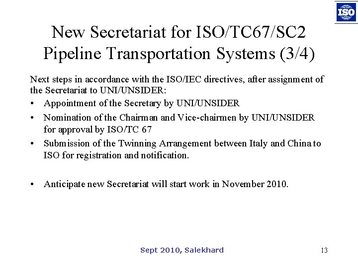 New Secretariat for ISO/TC 67/SC 2 Pipeline Transportation Systems (3/4) Next steps in accordance