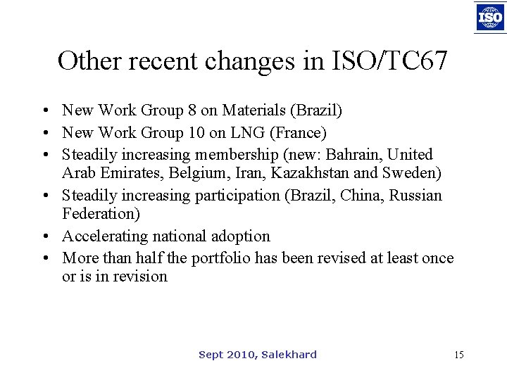 Other recent changes in ISO/TC 67 • New Work Group 8 on Materials (Brazil)