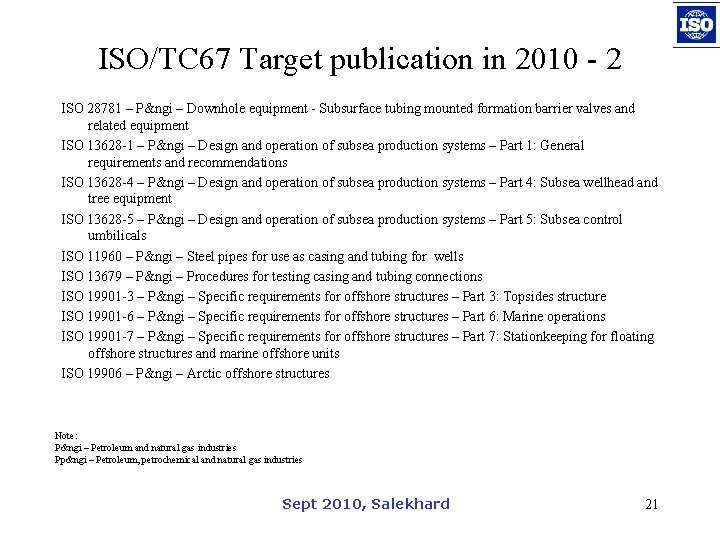 ISO/TC 67 Target publication in 2010 - 2 ISO 28781 – P&ngi – Downhole