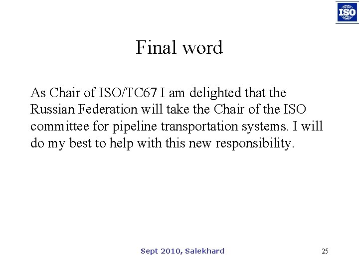 Final word As Chair of ISO/TC 67 I am delighted that the Russian Federation