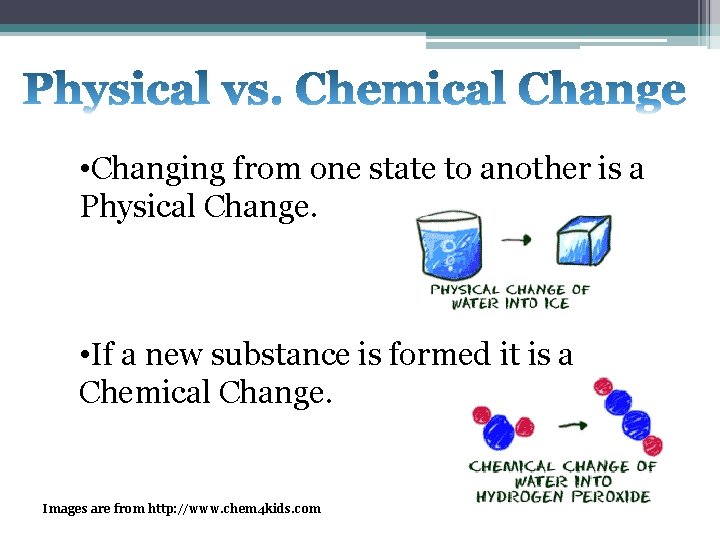 • Changing from one state to another is a Physical Change. • If • Changing from one state to another is a Physical Change. • If