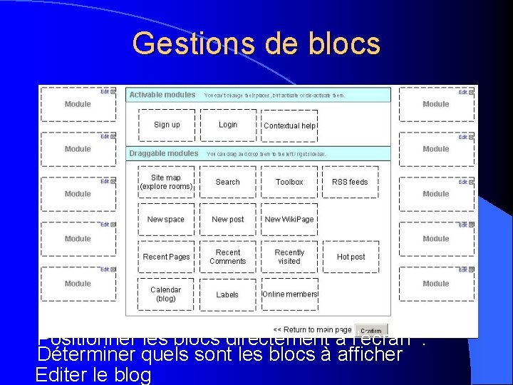 Gestions de blocs Positionner les blocs directement à l’écran. Déterminer quels sont les blocs