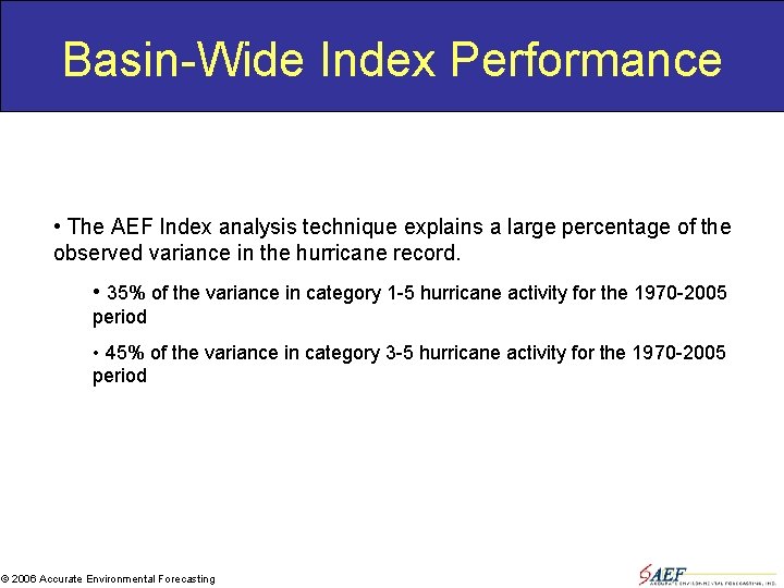 Basin-Wide Index Performance • The AEF Index analysis technique explains a large percentage of