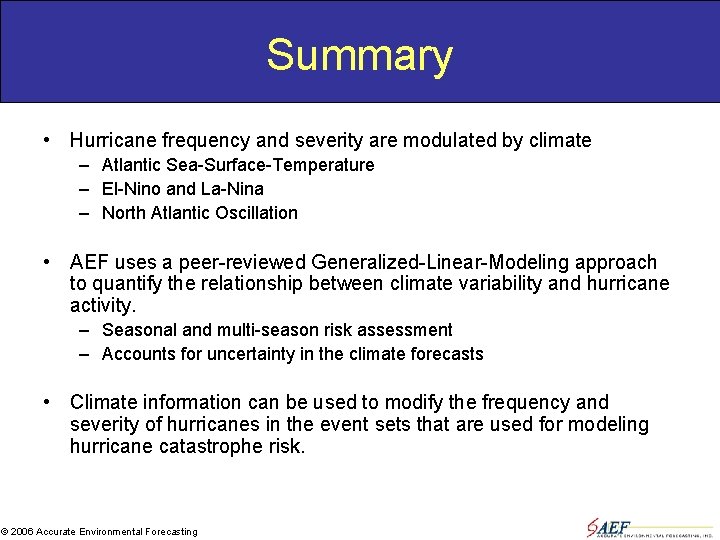 Summary • Hurricane frequency and severity are modulated by climate – Atlantic Sea-Surface-Temperature –