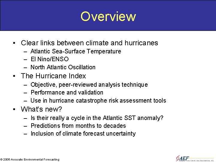 Overview • Clear links between climate and hurricanes – Atlantic Sea-Surface Temperature – El