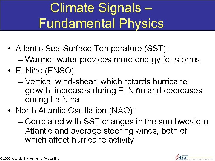 Climate Signals – Fundamental Physics • Atlantic Sea-Surface Temperature (SST): – Warmer water provides
