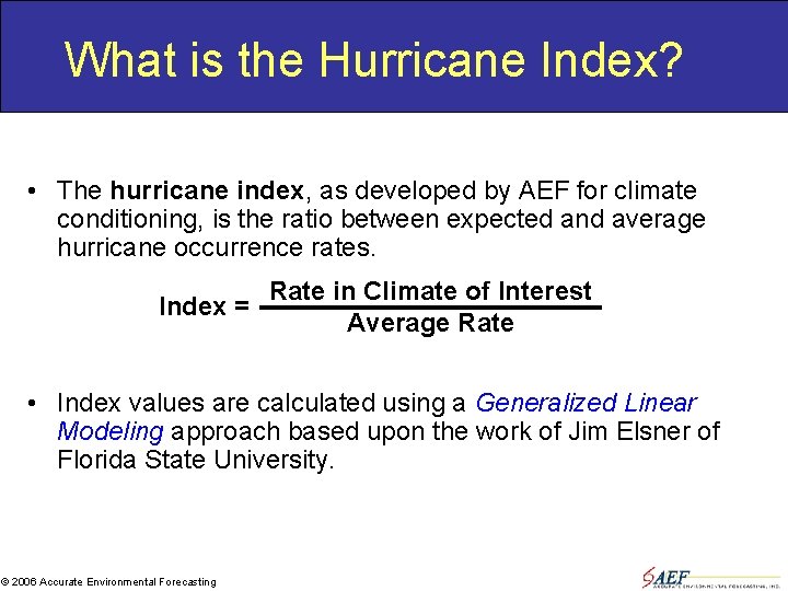 What is the Hurricane Index? • The hurricane index, as developed by AEF for
