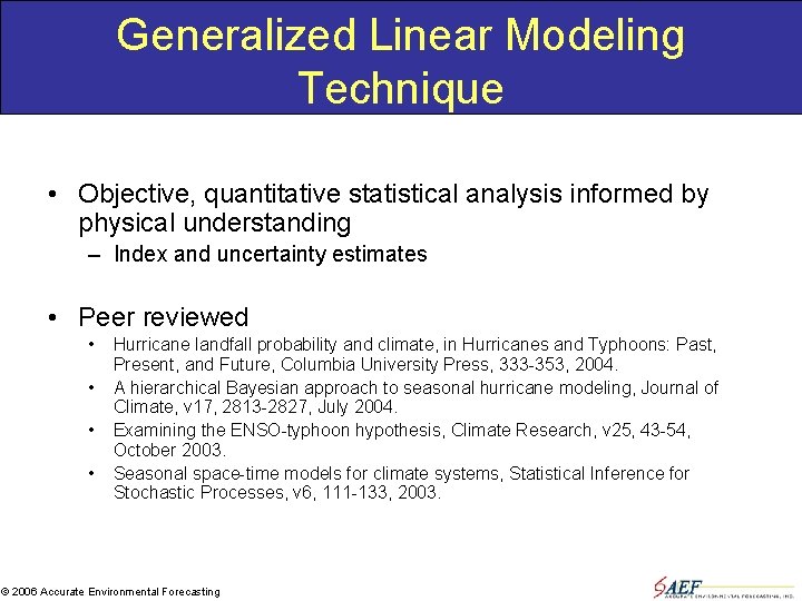 Generalized Linear Modeling Technique • Objective, quantitative statistical analysis informed by physical understanding –