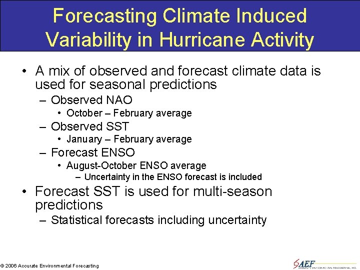 Forecasting Climate Induced Variability in Hurricane Activity • A mix of observed and forecast