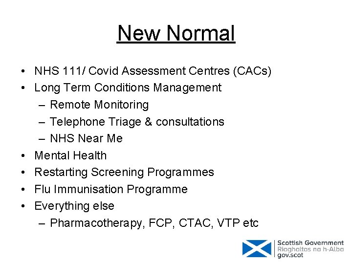 New Normal • NHS 111/ Covid Assessment Centres (CACs) • Long Term Conditions Management