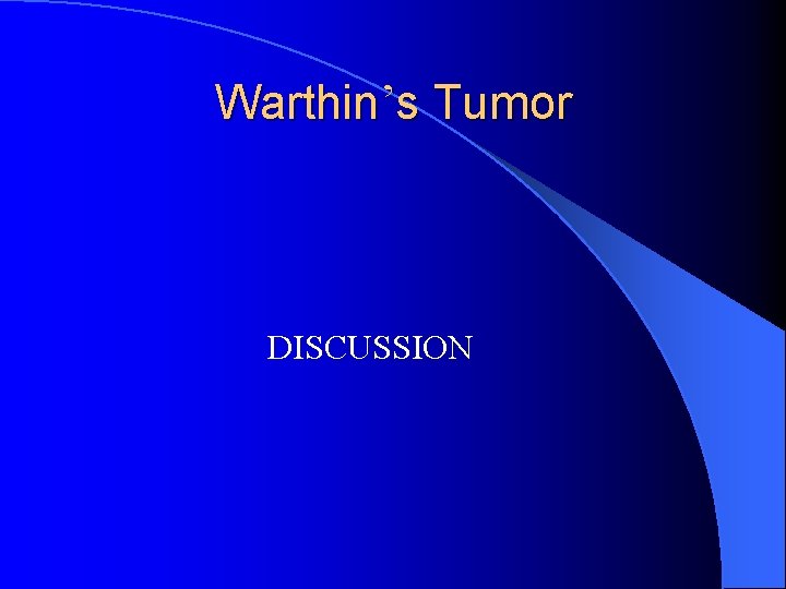 Warthin’s Tumor DISCUSSION 