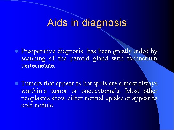 Aids in diagnosis l Preoperative diagnosis has been greatly aided by scanning of the
