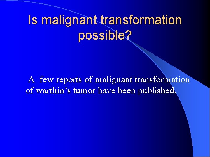 Is malignant transformation possible? A few reports of malignant transformation of warthin’s tumor have