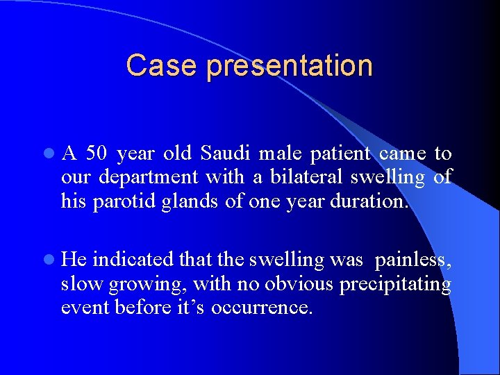 Case presentation l. A 50 year old Saudi male patient came to our department
