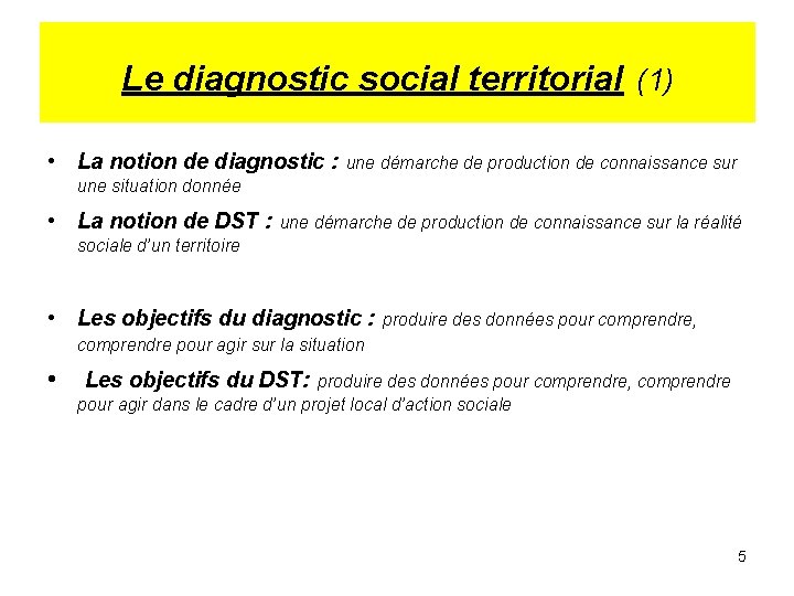 Le diagnostic social territorial (1) • La notion de diagnostic : une démarche de
